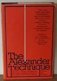 The Alexander technique : the essential writings of F. Matthias Alexander