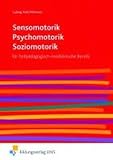 Produkt-Bild: Sensomotorik - Psychomotorik - Soziomotorik: f&uuml;r heilp&auml;dagogisch-medizinische Berufe Lehr-/Fachbuch