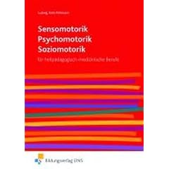 Sensomotorik - Psychomotorik - Soziomotorik: f�r heilp�dagogisch-medizinische Berufe Lehr-/Fachbuch