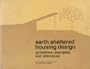 Earth Sheltered Housing Design: Guidelines, Examples, and References