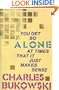 YOU GET SO ALONE AT TIMES THAT IT JUST MAKES SENSE