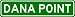 DANA POINT City Limit Sign - High Quality Aluminum