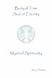 Body of Time, Soul of Eternity: Mystical Spirituality