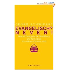 Katholisch? Never! / Evangelisch? Never!: Warum Katholiken �berfl�ssig und Evangelische die wahren Christen sind / Warum Evangelische �berfl�ssig und Katholiken die wahren Christen sind