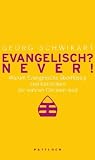 Katholisch? Never! / Evangelisch? Never!: Warum Katholiken &uuml;berfl&uuml;ssig und Evangelische die wahren Christen sind / Warum Evangelische &uuml;berfl&uuml;ssig und Katholiken die wahren Christen sind - Uwe Birnstein, Georg Schwikart