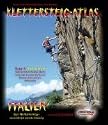 Klettersteig-Atlas Italien, Bd.1 : Italien West (inkl. Gardaseeberge, Brenta, Lombardei, Piemont/Aosta, Riviera). &Uuml;ber 160 Klettersteige - von leicht bis extrem, inkl. Topos u. Anforderungsprofilen