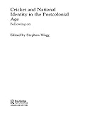 Cricket and national identity in the postcolonial age : following on