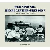 Wer sind Sie, Henri Cartier-Bresson? Sonderausgabe: Das Lebenswerk in 602 Bildern. Photographien, Filme, Zeichnungen, B�cher