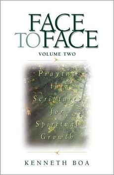 [(Face to Face: Praying the Scriptures for Spiritual Growth v. 2 : Praying the Scriptures for Spiritual Growth)] [By (author) Kenneth D. Boa] published on (June, 1998)