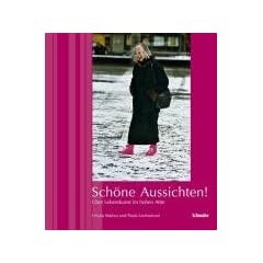 Sch�ne Aussichten!: �ber Lebenskunst im hohen Alter