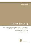 Mit KVP zum Erfolg: Der Kontinuierliche Verbesserungsprozess (KVP) als Managementansatz zur Effizienzsteigerung in Unternehmen