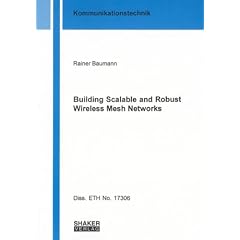 Building Scalable and Robust Wireless Mesh Networks (Berichte Aus Der Kommunikationstechnik)