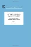 Environmental radionuclides : tracers and timers of terrestrial processes