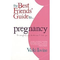 The Best Friends' Guide to Pregnancy: Or Everything Your Doctor Won't Tell You
