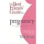 The Best Friends' Guide to Pregnancy: Or Everything Your Doctor Won't Tell You