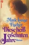 Diese hei� ersehnten Jahre