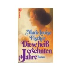 Diese hei� ersehnten Jahre