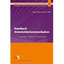 Handbuch Stakeholderkommunikation: Grundlagen - Sprache - Praxisbeispiele