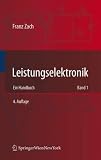 Leistungselektronik: Ein Handbuch Band 1 / Band 2: Ein Handbuch - 2 B&auml;nde - Franz Zach