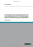 Ist die Existenz der Printmedien durch die neuen Medien bedroht? Eine Widerlegung anhand des Medienereignisses Big Brother (German Edition)