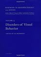 Handbook of Neuropsychology, 2nd Edition : Disorders of Visual Behavior (Handbook of Neuropsychology, Vol 4)