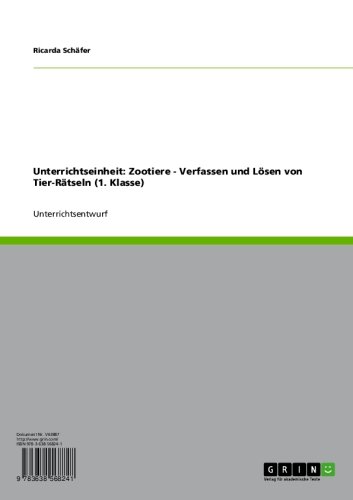 Unterrichtseinheit: Zootiere - Verfassen und Lösen von Tier-Rätseln (1. Klasse) (German Edition)