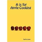 A is for Apple Cooking by Sarita Leone