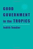 Good Government in the Tropics (The Johns Hopkins Studies in Development)