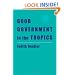 Good Government in the Tropics (The Johns Hopkins Studies in Development)