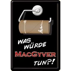 Blechschild 20x30 cm " Was w�rde Mc Gyver tun ? " gew�lbt und Motiv gepr�gt - Qualit�t Made in Germany