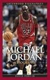 Michael Jordan: A Biography (Greenwood Biographies)