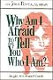 Why Am I Afraid to Tell You Who I Am? (Insights Into Personal Growth)