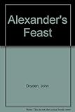 Alexander's feast, or, The power of music : an ode for Saint Cecilia's Day 1697