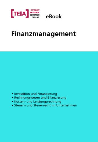 Finanzmanagement, 1 CD-ROM eBook. Investition und Finanzierung, Rechnungswesen und Bilanzierung, Kosten- und Leistungsrechnung, Steuern und Steuerrecht im Unternehmen by Werner SauterDiana GförerLjubo Balek Finanzmanagement, 1 CD-ROM eBook. Investition und Finanzierung, Rechnungswesen und Bilanzierung, Kosten- und Leistungsrechnung, Steuern und Steuerrecht im Unternehmen by Werner SauterDiana GförerLjubo Balek