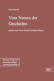 Produkt-Bild: Vom Nutzen der Geschichte: Studien zum Werk Conrad Ferdinand Meyers