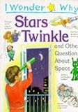 I wonder why stars twinkle and other questions about space