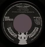 CHEWY CHEWY 7 INCH (7" 45) UK BUDDAH 1968