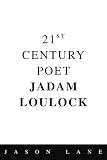 21st Century Poet Jadam Loulock