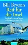 Produkt-Bild: Reif f&uuml;r die Insel. Von Bryson, Bill