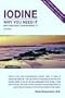 Iodine: Why You Need It Why You Can't Live Without It