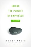 Ending the Pursuit of Happiness: A Zen Guide