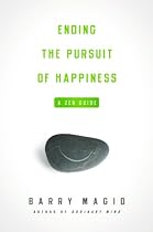 Ending the Pursuit of Happiness: A Zen Guide