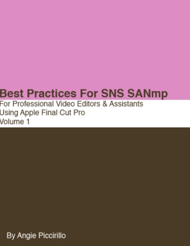 Best Practices for SNS SANmp for Professional Video Editors and Assistants Using Apple Final Cut Pro Volume 1