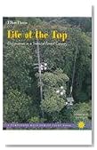 Life at the Top: Discoveries in a Tropical Forest Canopy (Rain Forest Pilot) (Turnstone Rain Forest Pilot Book)