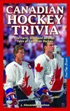 Canadian Hockey Trivia, The Facts, Stats and Strange Tales of Canadian Hockey