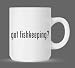 got fishkeeping? - Funny Humor Ceramic 11oz Coffee Mug Cup