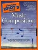 The Complete Idiot's Guide to Music Composition (The Complete Idiot's Guide)