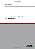 Corporate Hedging und Shareholder Value - ein Widerspruch?