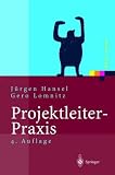 Projektleiter-Praxis: Optimale Kommunikation und Kooperation in der Projektarbeit (Xpert.press) (German Edition)
