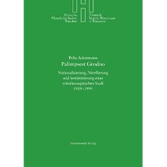 Palimpsest Grodno: Nationalisierung, Nivellierung und Sowjetisierung einer mitteleurop�ischen Stadt 1919-1991
